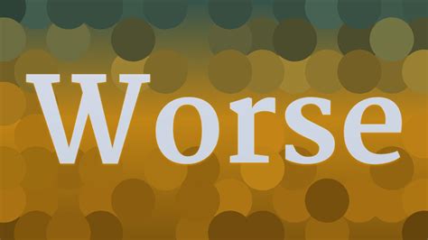 traduction worse|pronounce worse.